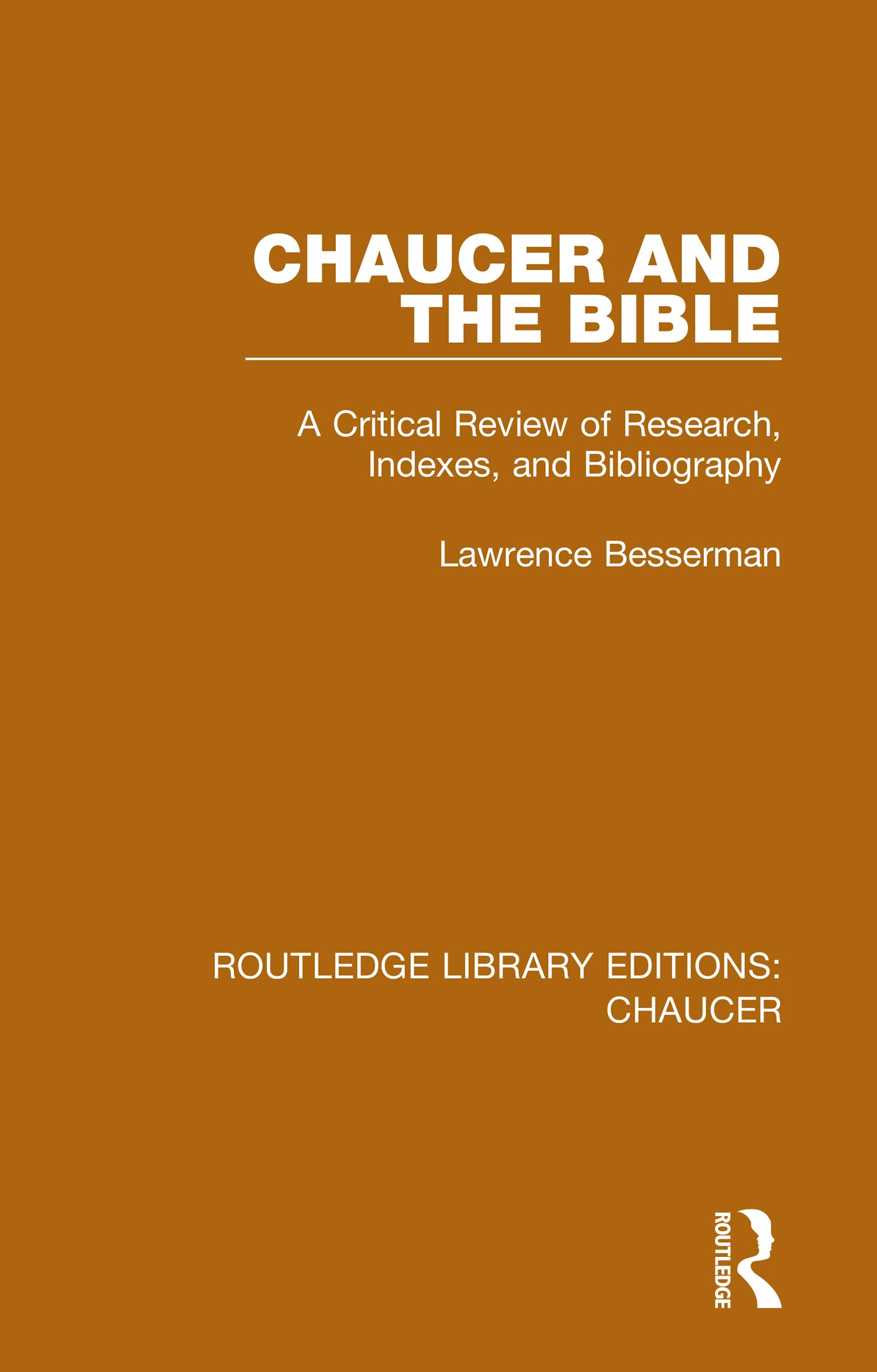 Chaucer and the Bible: A Critical Review of Research, Indexes, and Bibliography (Routledge Library Editions: Chaucer, Band 2)