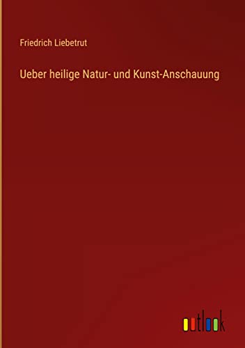 Ueber heilige Natur- und Kunst-Anschauung