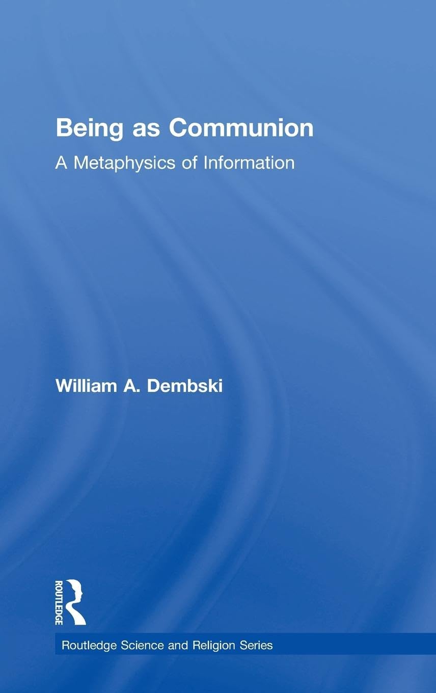 Being as Communion: A Metaphysics of Information (Ashgate Science and Religion)