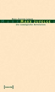 Marx zufolge: Die unmögliche Revolution (Kultur- und Medientheorie)