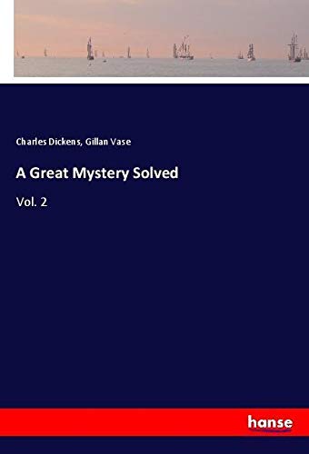 A Great Mystery Solved: Vol. 2