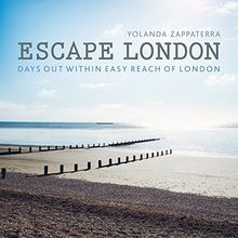 Escape London: Days out within Easy Reach of London (London Guides)