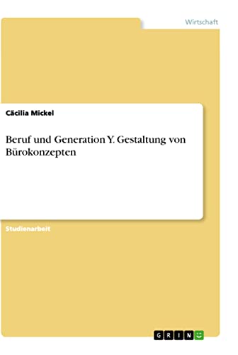 Beruf und Generation Y. Gestaltung von Bürokonzepten