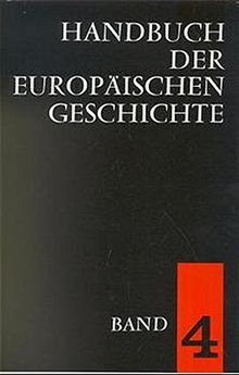 Handbuch der europäischen Geschichte in 7 Bänden. Bd.4: Europa im Zeitalter des Absolutismus und der Aufklärung