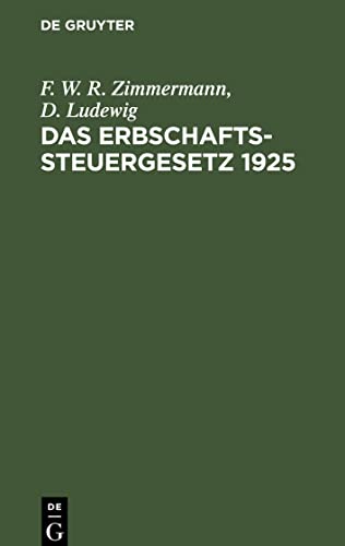 Das Erbschaftssteuergesetz 1925: (Novelle vom 10. Aug. und neue Fassung vom 22. Aug. 1925). Nachträge zu der vierten Auflage des Erläuterungsbuch zum Erbschaftssteuergesetz