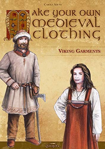 Carola Adler Make Your Own Medieval Clothing – Viking Garments