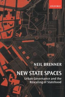 New State Spaces: Urban Governance and the Rescaling of Statehood