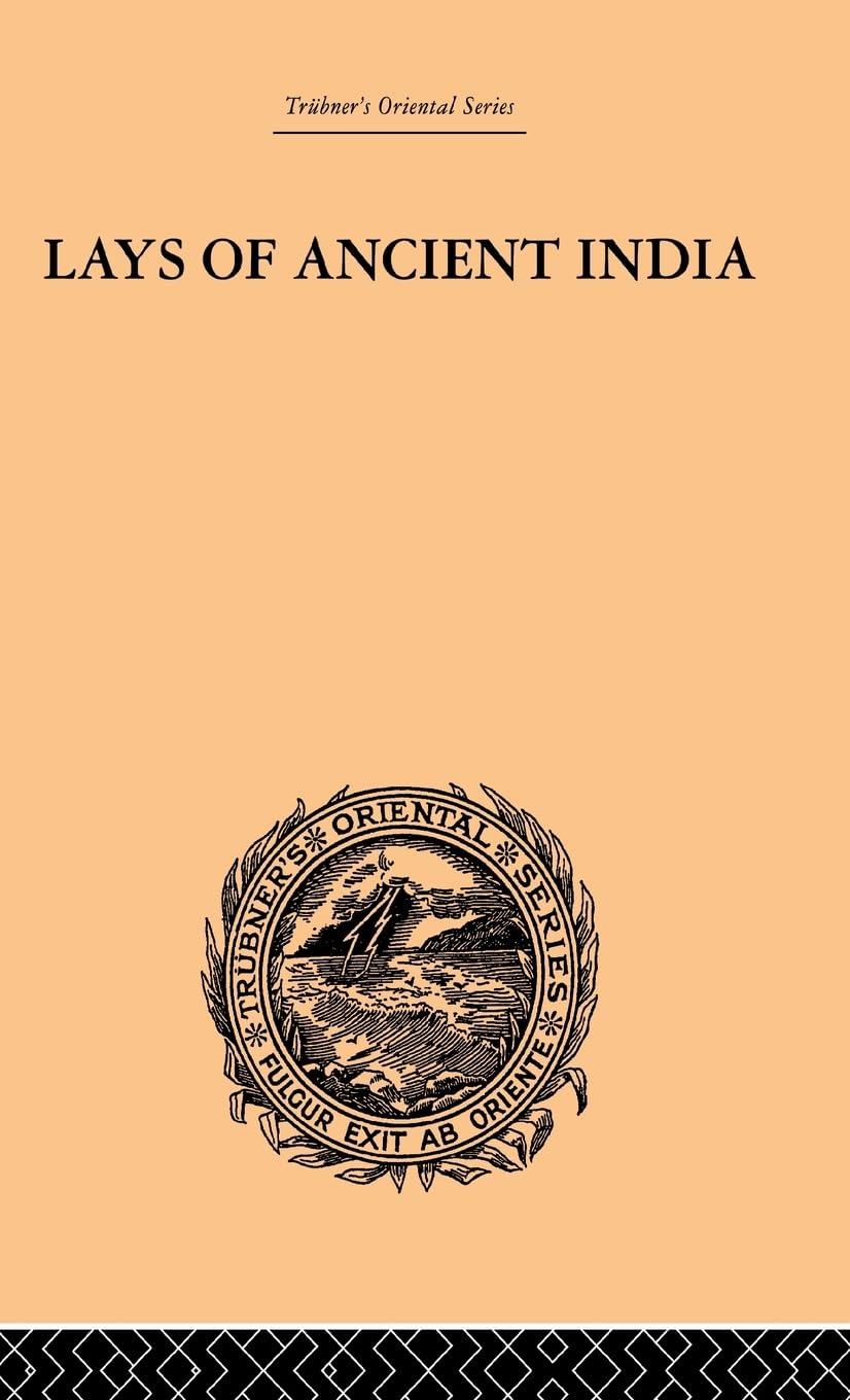 Lays of Ancient India: Selections from Indian Poetry Rendered into English Verse (Trubner's Oriental Series)