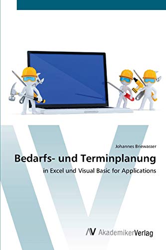 Bedarfs- und Terminplanung: in Excel und Visual Basic for Applications