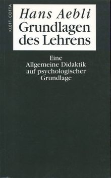 Grundlagen des Lehrens: Eine Allgemeine Didaktik auf psychologischer Grundlage