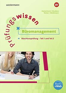 Prüfungswissen / Prüfungswissen - Büromanagement: Büromanagement - Abschlussprüfung Teil 1 und 2 / Abschlussprüfung Teil 1 und 2: Arbeitsbuch ... - Abschlussprüfung Teil 1 und 2)