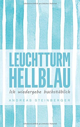 Leuchtturm Hellblau: Ich wiedergebe buchstäblich