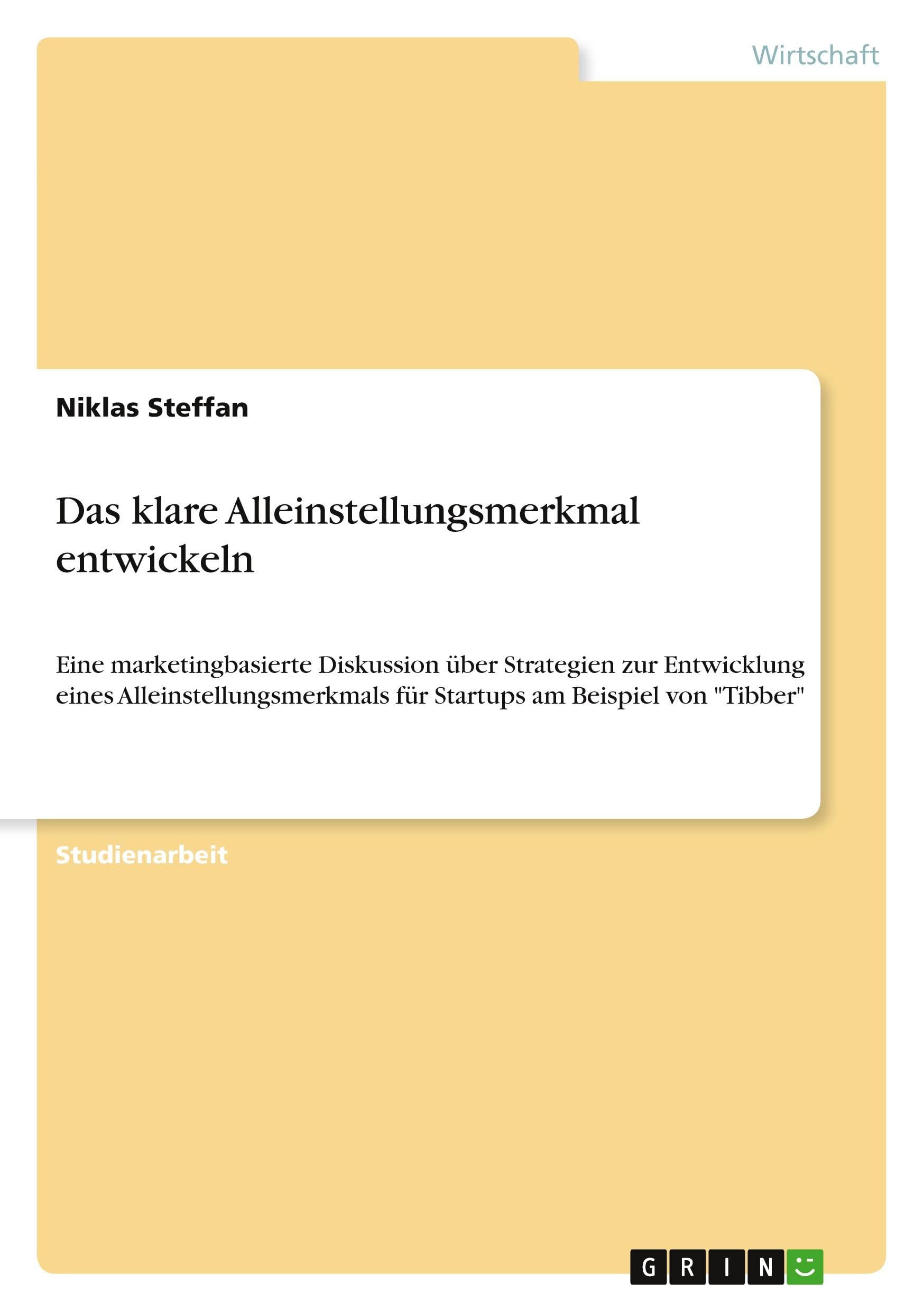 Das klare Alleinstellungsmerkmal entwickeln: Eine marketingbasierte Diskussion über Strategien zur Entwicklung eines Alleinstellungsmerkmals für Startups am Beispiel von Tibber