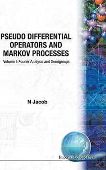 Pseudo Differential Operators and Markov Processes: Volume I: Fourier Analysis and Semigroups