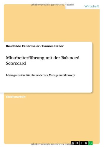 Mitarbeiterführung mit der Balanced Scorecard: Lösungsansätze für ein modernes Managementkonzept