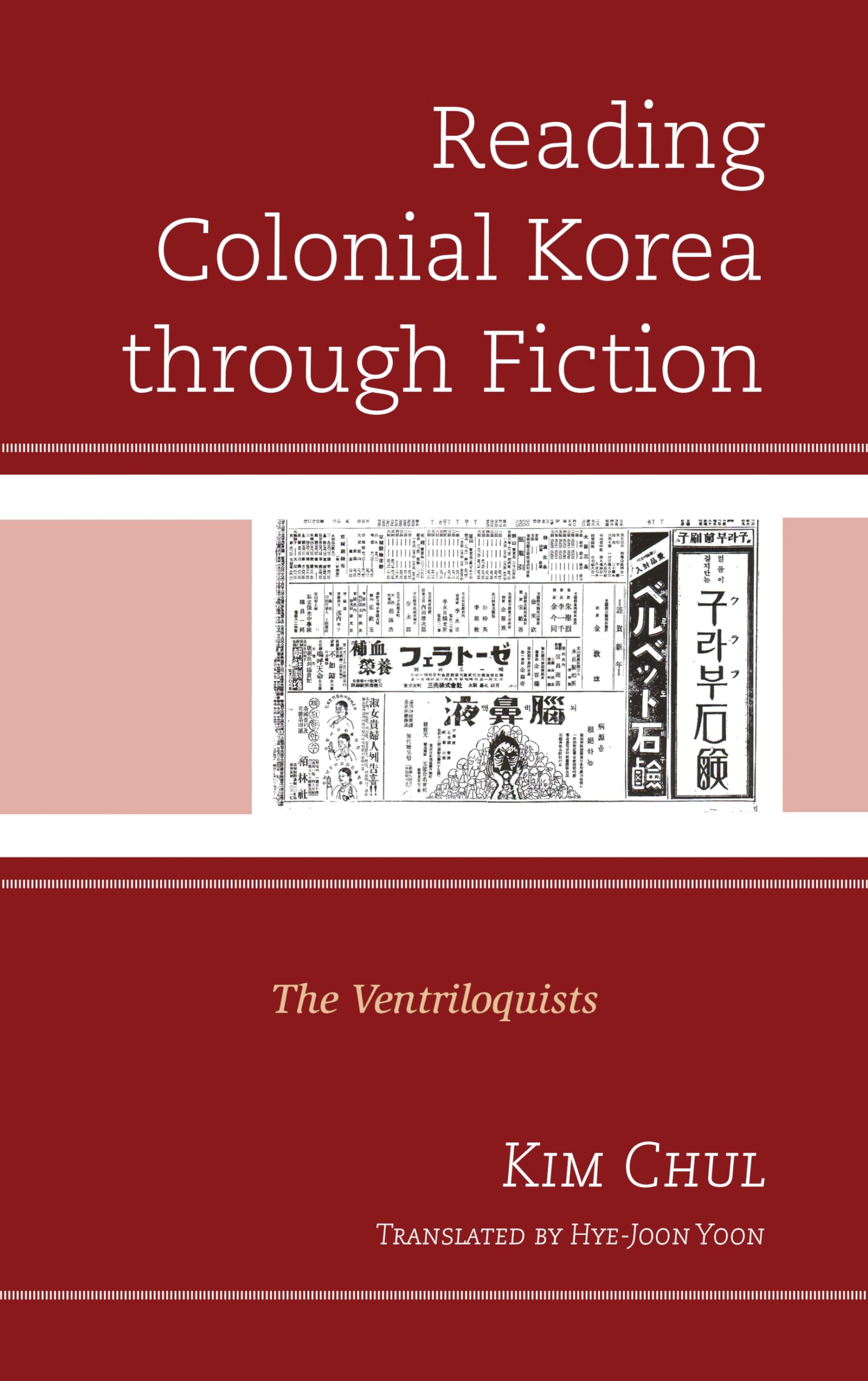 Reading Colonial Korea through Fiction: The Ventriloquists (Critical Studies in Korean Literature and Culture in Translation)