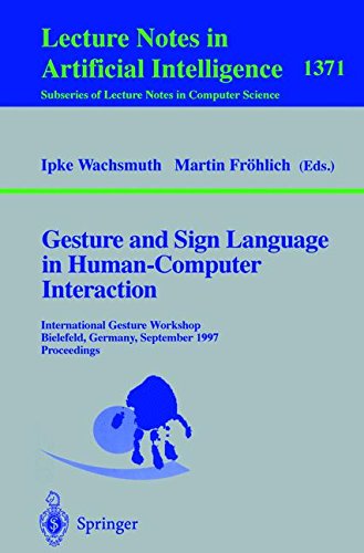 Gesture and Sign Language in Human-Computer Interaction: International Gesture Workshop, Bielefeld, Germany, September 17-19, 1997, Proceedings (Lecture Notes in Computer Science)