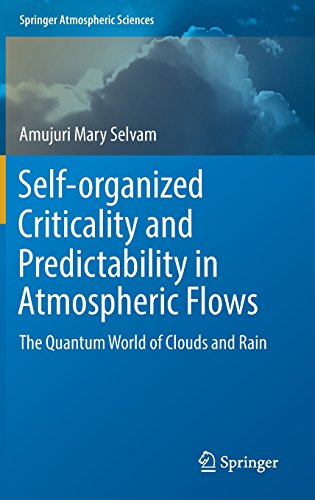 Self-organized Criticality and Predictability in Atmospheric Flows: The Quantum World of Clouds and Rain (Springer Atmospheric Sciences)
