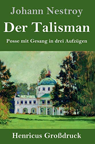 Der Talisman (Großdruck): Posse mit Gesang in drei Aufzügen