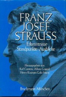 Franz Josef Strauß. Erkenntnisse, Standpunkte, Ausblicke