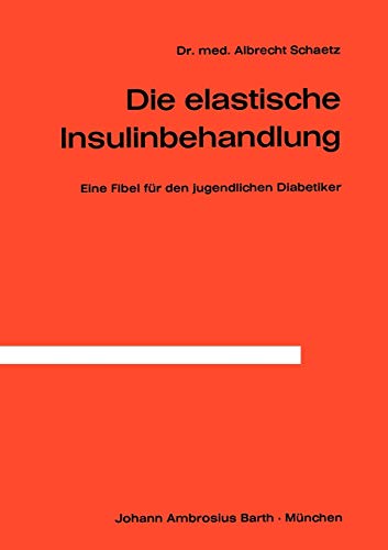 Die Elastische Insulinbehandlung: Eine Fibel für den Jugendlichen Diabetiker