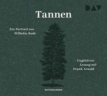 Tannen. Ein Portrait: Ungekürzte Lesung mit Frank Arnold (3 CDs) (Naturkunden)