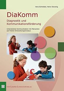 DiaKomm Diagnostik und Kommunikationsförderung: Unterstützte Kommunikation mit Menschen auf frühen Entwicklungsniveaus