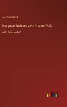 Das graue Tuch und zehn Prozent Weiß: in Großdruckschrift