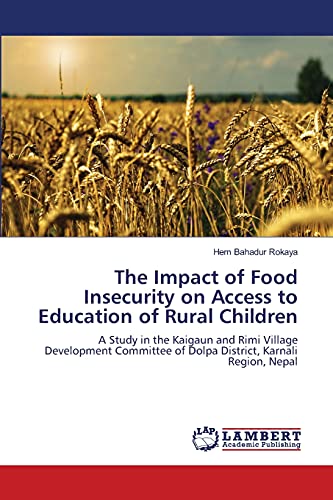 The Impact of Food Insecurity on Access to Education of Rural Children: A Study in the Kaigaun and Rimi Village Development Committee of Dolpa District, Karnali Region, Nepal
