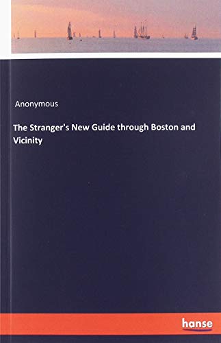 The Stranger's New Guide through Boston and Vicinity