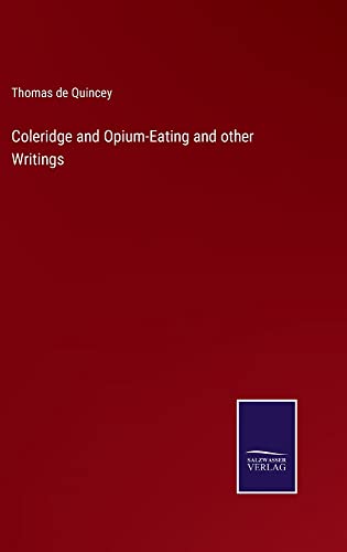 Coleridge and Opium-Eating and other Writings