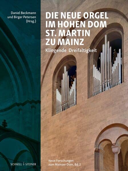 Klingende Dreifaltigkeit: Die Neue Mainzer Domorgel (Neue Forschungen zum Mainzer Dom)