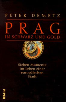 Prag in Schwarz und Gold. Sieben Momente im Leben einer europäischen Stadt