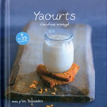 Yaourts : + de 35 recettes