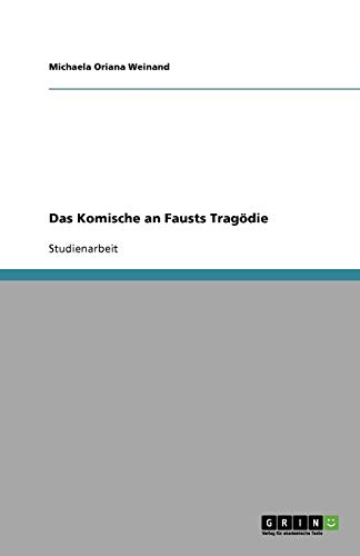 Das Komische an Fausts Tragödie
