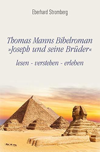 Thomas Manns Bibelroman Joseph und seine Brüder: lesen – verstehen – erleben