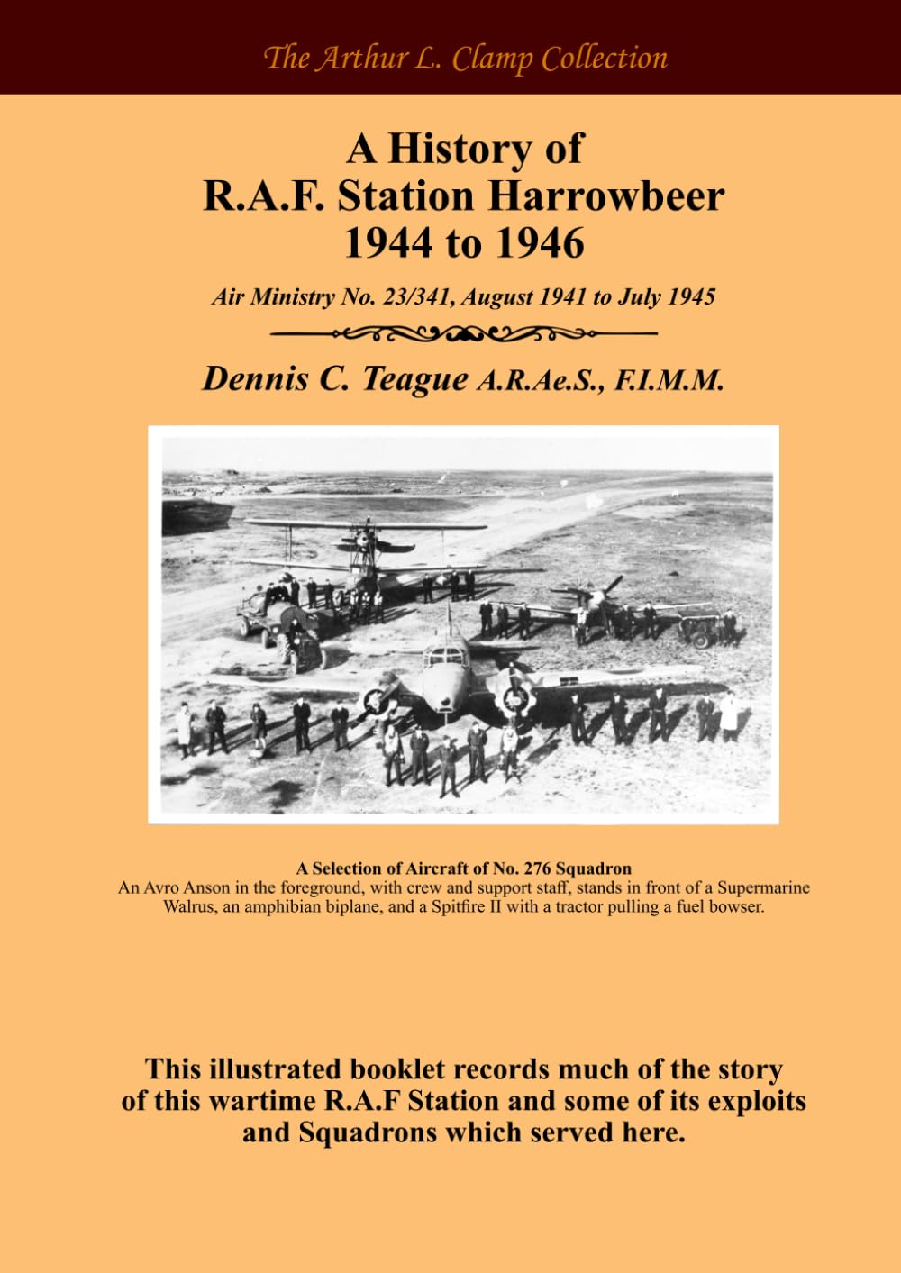 A History of R.A.F. Station Harrowbeer 1944 to 1946 (The Arthur L Clamp Collection)