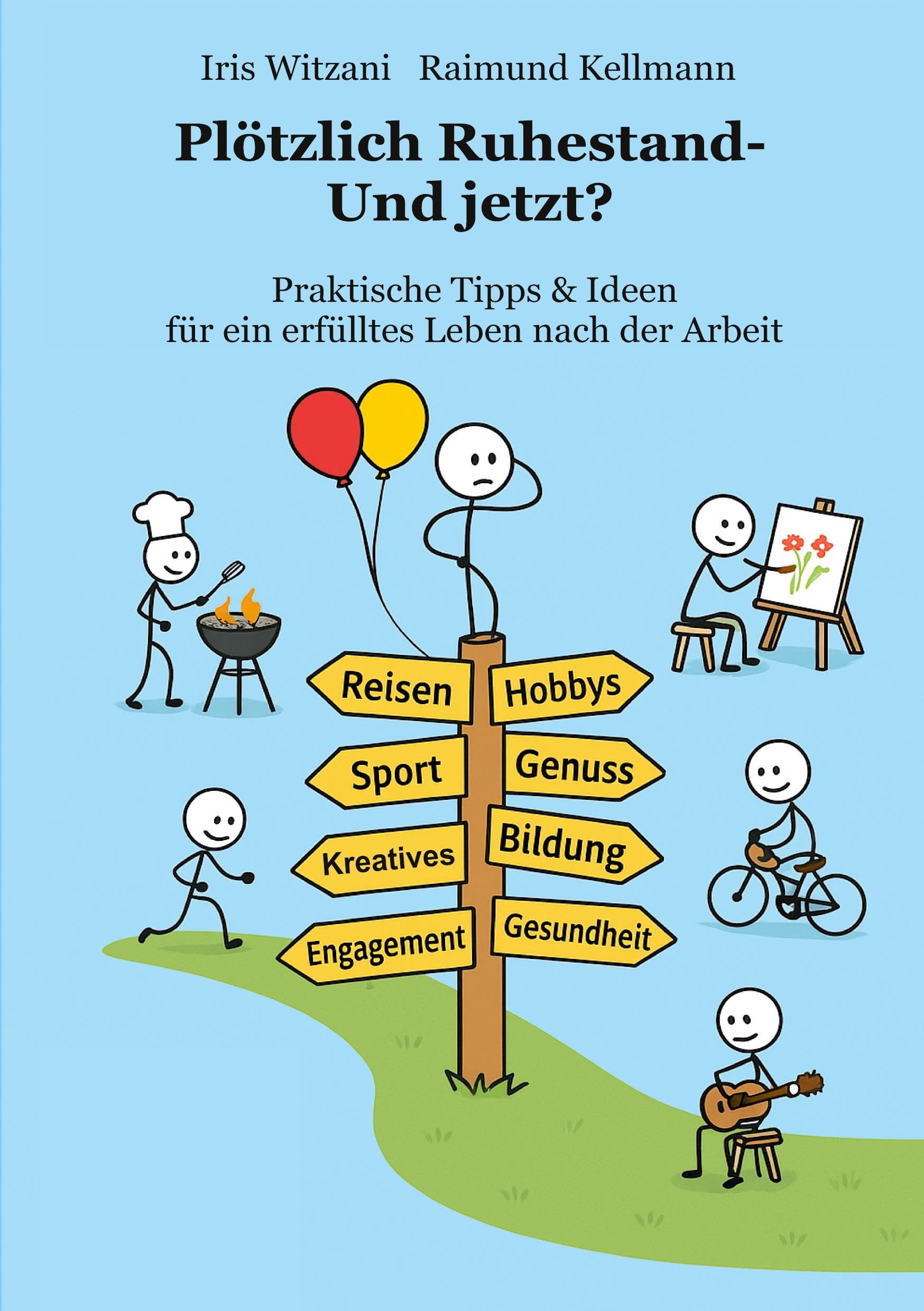 Plötzlich Ruhestand - Und jetzt?: Praktische Tipps & Ideen für ein erfülltes Leben nach der Arbeit