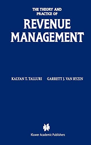 The Theory and Practice of Revenue Management (International Series in Operations Research & Management Science (68), Band 68)