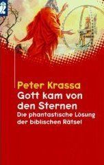 Gott kam von den Sternen. Die phantastische Lösung der biblischen Rätsel.