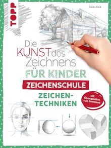 Die Kunst des Zeichnens für Kinder Zeichenschule - Zeichentechniken: Der erfolgreichste Zeichenkurs für Kinder geht weiter. Mit Übungsseiten zum Download