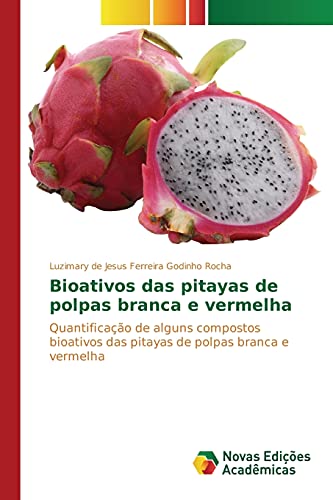 Bioativos das pitayas de polpas branca e vermelha: Quantificação de alguns compostos bioativos das pitayas de polpas branca e vermelha