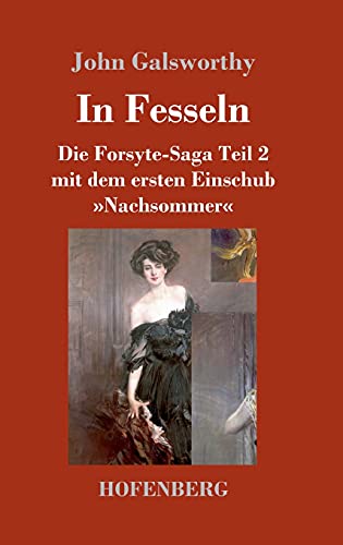 In Fesseln: Die Forsyte-Saga Teil 2 mit dem ersten Einschub »Nachsommer«