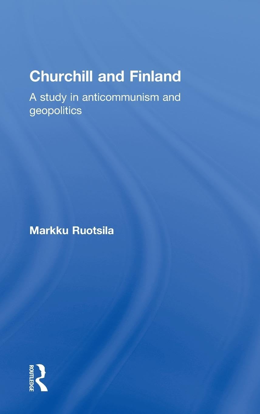 Churchill and Finland: A Study in Anticommunism and Geopolitics