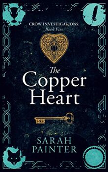 The Copper Heart (Crow Investigations, Band 5)