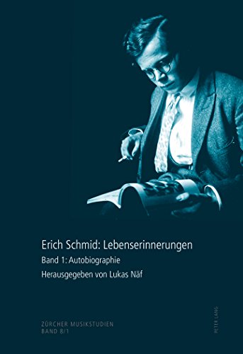 Erich Schmid: Lebenserinnerungen: Band 1: Autobiographie- Band 2: Briefe- Band 3: Konzertprogramme und Radioaufnahmen (Zürcher Musikstudien)