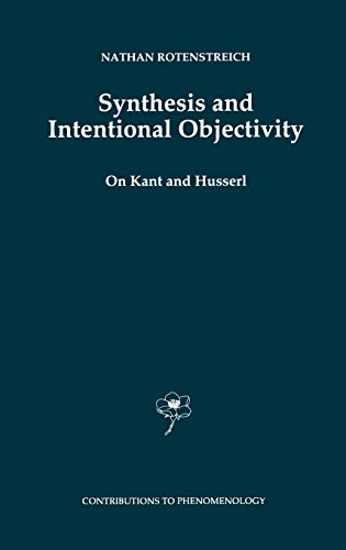 Synthesis and Intentional Objectivity: On Kant and Husserl (Contributions to Phenomenology, 33, Band 33)