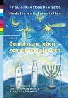 FrauenGottesDienste, Bd.13 : Gemeinsam leben, gemeinsam glauben