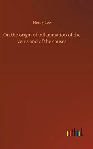 On the origin of inflammation of the veins and of the causes
