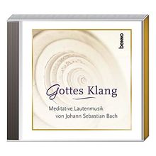 Gottes Klang: Meditative Lautenmusik und bekannte Choralwerke von Johann Sebastian Bach